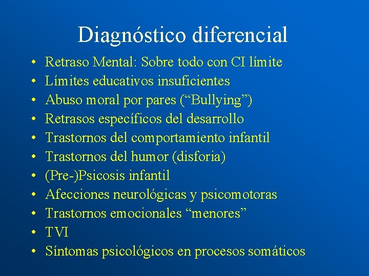 Diagnóstico diferencial • • • Retraso Mental: Sobre todo con CI límite Límites educativos