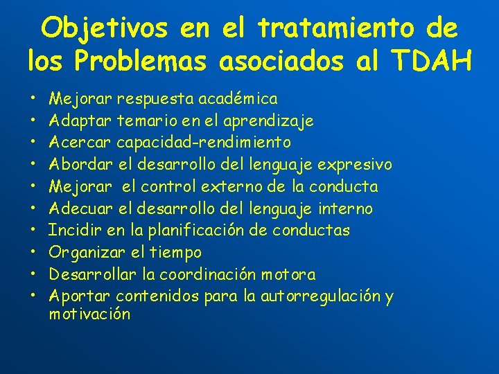 Objetivos en el tratamiento de los Problemas asociados al TDAH • • • Mejorar