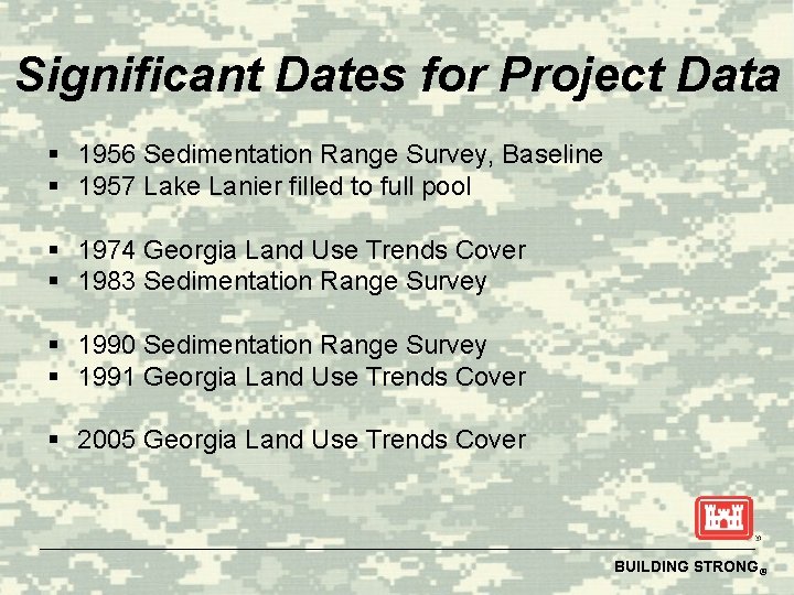 Significant Dates for Project Data § 1956 Sedimentation Range Survey, Baseline § 1957 Lake
