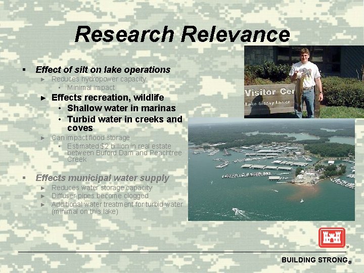 Research Relevance § § Effect of silt on lake operations ► Reduces hydropower capacity