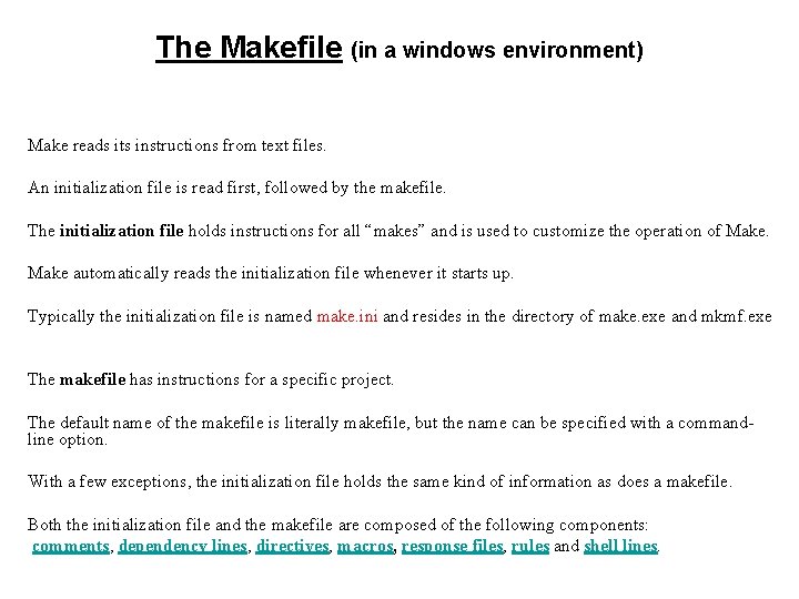 The Makefile (in a windows environment) Make reads its instructions from text files. An