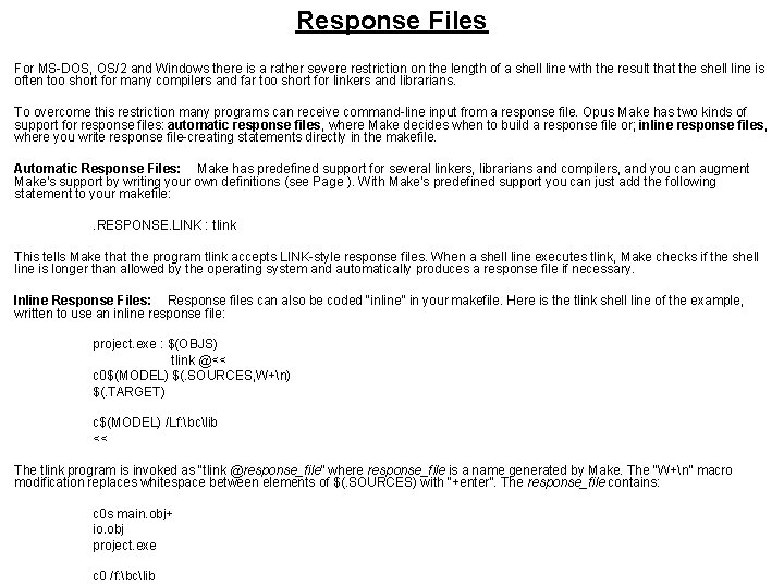 Response Files For MS-DOS, OS/2 and Windows there is a rather severe restriction on