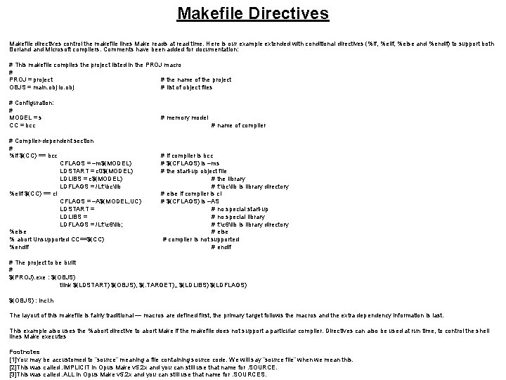 Makefile Directives Makefile directives control the makefile lines Make reads at read time. Here