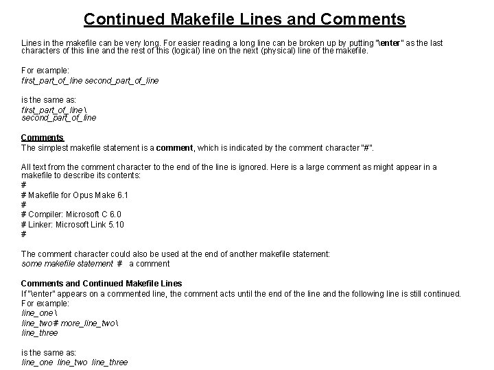 Continued Makefile Lines and Comments Lines in the makefile can be very long. For