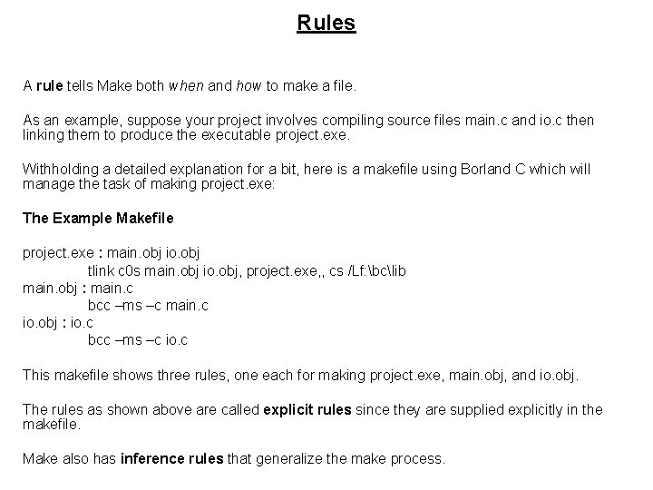 Rules A rule tells Make both when and how to make a file. As