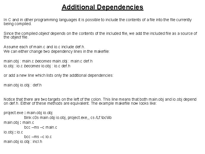 Additional Dependencies In C and in other programming languages it is possible to include