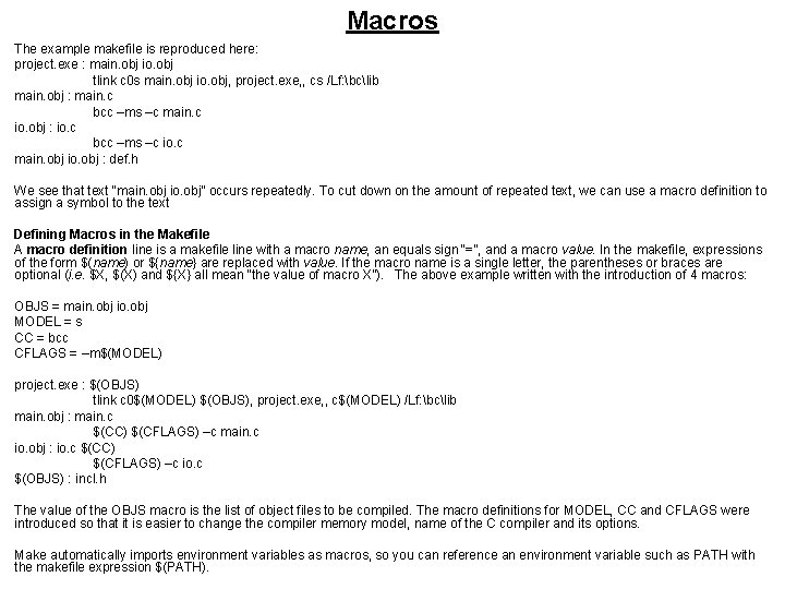 Macros The example makefile is reproduced here: project. exe : main. obj io. obj