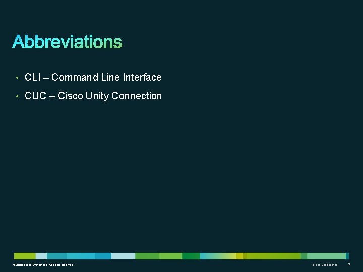  • CLI – Command Line Interface • CUC – Cisco Unity Connection ©