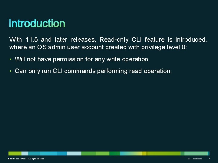 With 11. 5 and later releases, Read-only CLI feature is introduced, where an OS