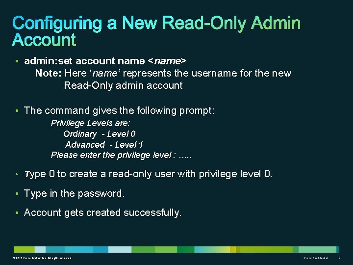  • admin: set account name <name> Note: Here ‘name’ represents the username for