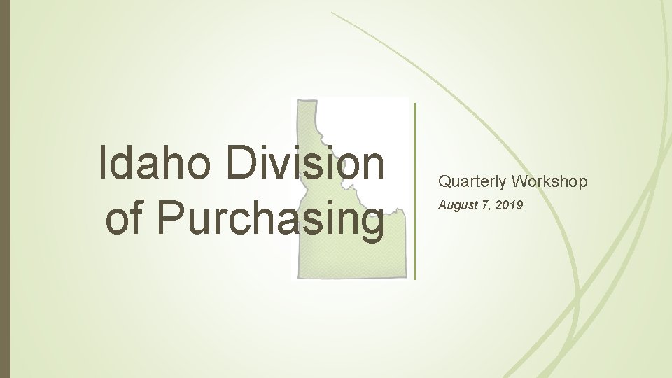 Idaho Division of Purchasing Quarterly Workshop August 7, 2019 