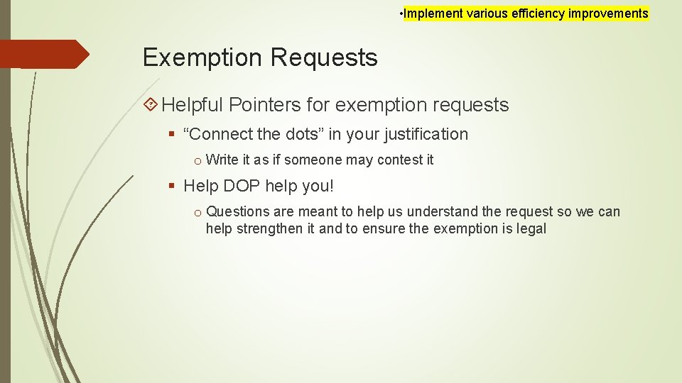  • Implement various efficiency improvements Exemption Requests Helpful Pointers for exemption requests §