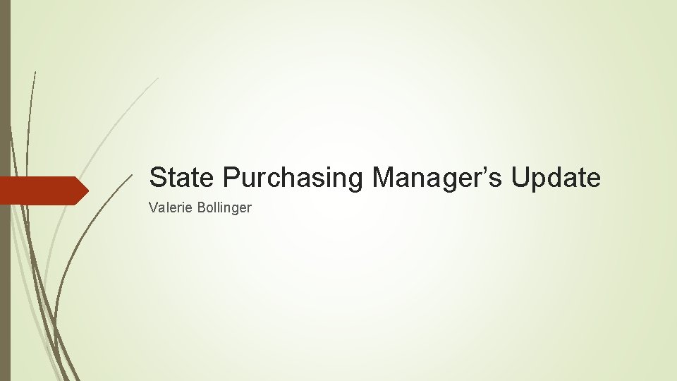 State Purchasing Manager’s Update Valerie Bollinger 