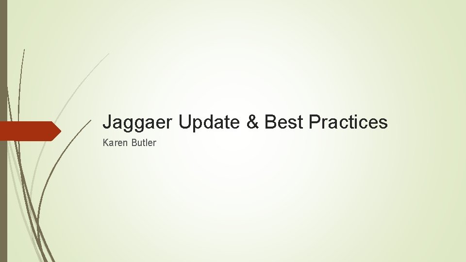 Jaggaer Update & Best Practices Karen Butler 