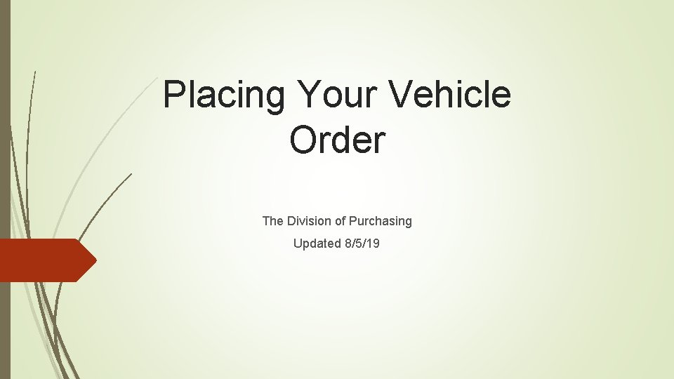 Placing Your Vehicle Order The Division of Purchasing Updated 8/5/19 