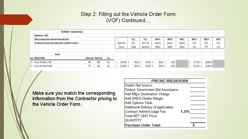 Step 2: Filling out the Vehicle Order Form (VOF) Continued… Make sure you match