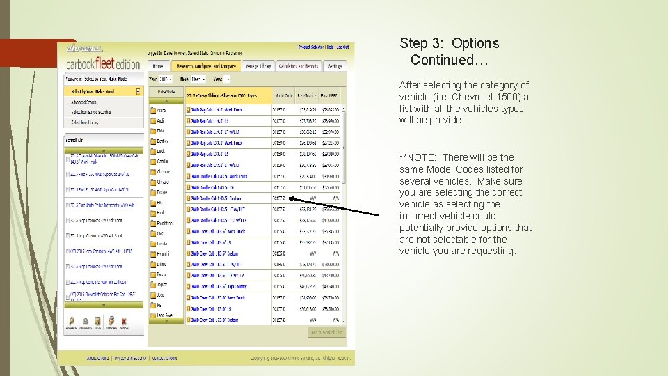 Step 3: Options Continued… After selecting the category of vehicle (i. e. Chevrolet 1500)