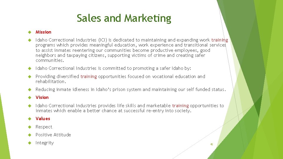 Sales and Marketing Mission Idaho Correctional Industries (ICI) is dedicated to maintaining and expanding