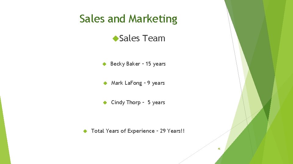 Sales and Marketing Sales Team Becky Baker – 15 years Mark La. Fong –