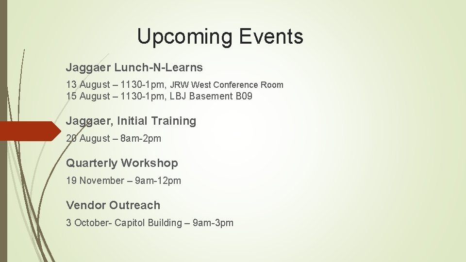 Upcoming Events Jaggaer Lunch-N-Learns 13 August – 1130 -1 pm, JRW West Conference Room