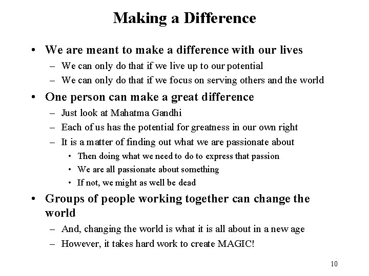 Making a Difference • We are meant to make a difference with our lives