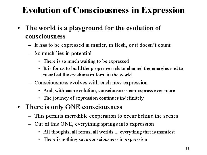 Evolution of Consciousness in Expression • The world is a playground for the evolution