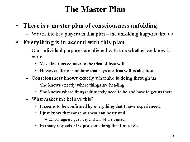 The Master Plan • There is a master plan of consciousness unfolding – We