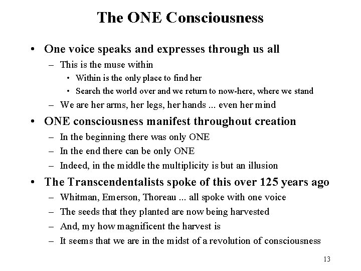 The ONE Consciousness • One voice speaks and expresses through us all – This