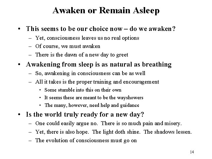 Awaken or Remain Asleep • This seems to be our choice now – do