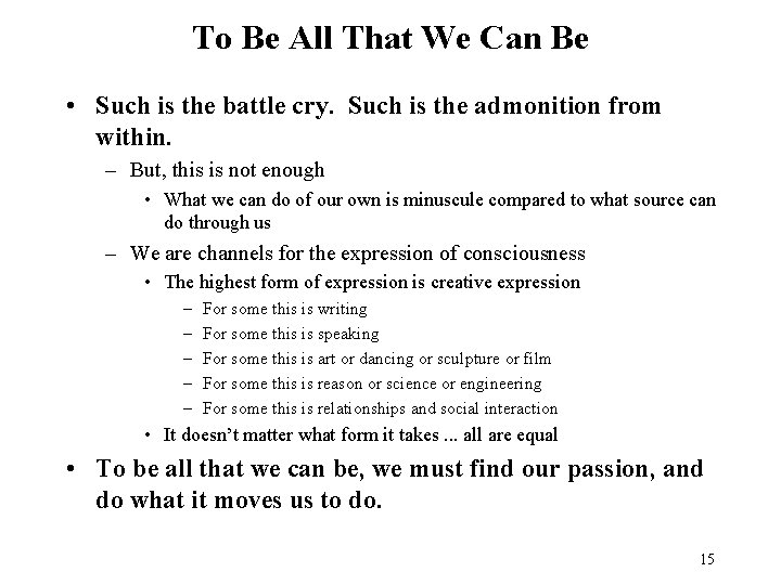 To Be All That We Can Be • Such is the battle cry. Such