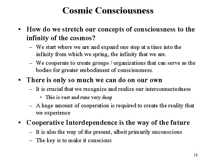 Cosmic Consciousness • How do we stretch our concepts of consciousness to the infinity