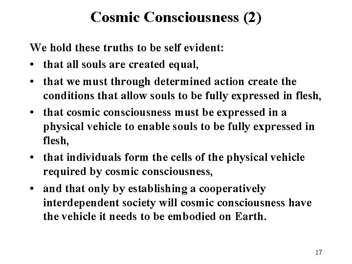 Cosmic Consciousness (2) We hold these truths to be self evident: • that all