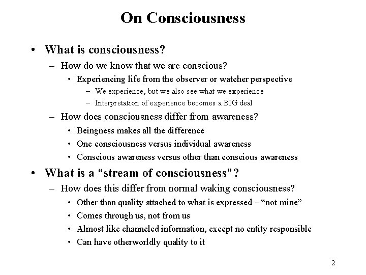 On Consciousness • What is consciousness? – How do we know that we are