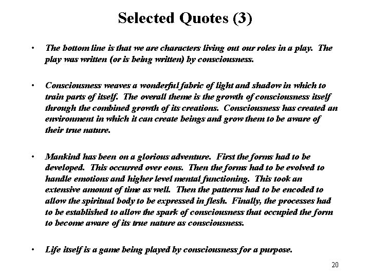 Selected Quotes (3) • The bottom line is that we are characters living out