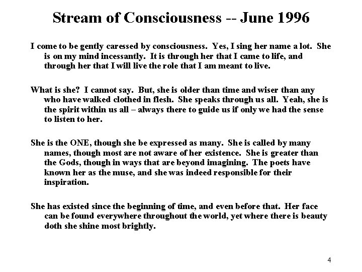 Stream of Consciousness -- June 1996 I come to be gently caressed by consciousness.