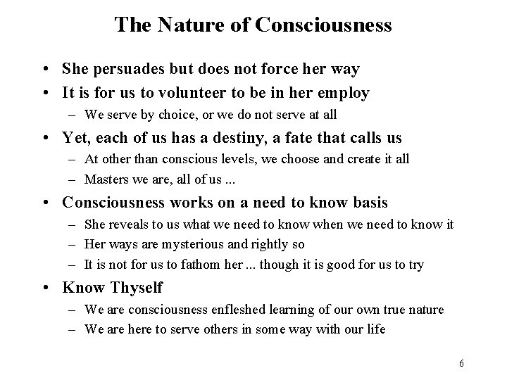 The Nature of Consciousness • She persuades but does not force her way •