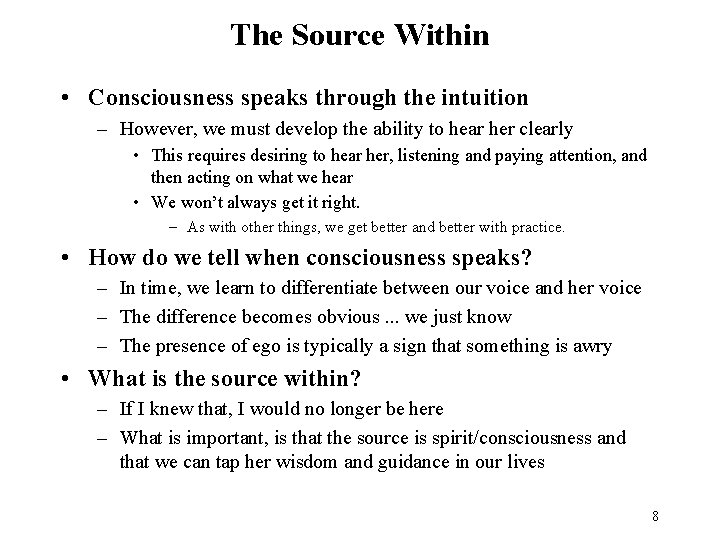 The Source Within • Consciousness speaks through the intuition – However, we must develop
