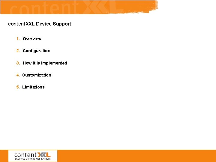 content. XXL Device Support 1. Overview 2. Configuration 3. How it is implemented 4.