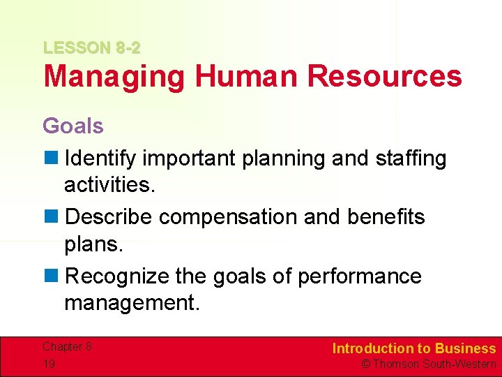 LESSON 8 -2 Managing Human Resources Goals n Identify important planning and staffing activities.