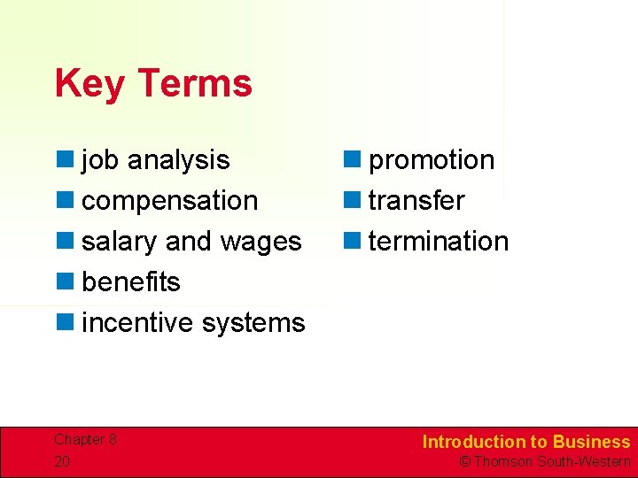 Key Terms n job analysis n compensation n salary and wages n benefits n