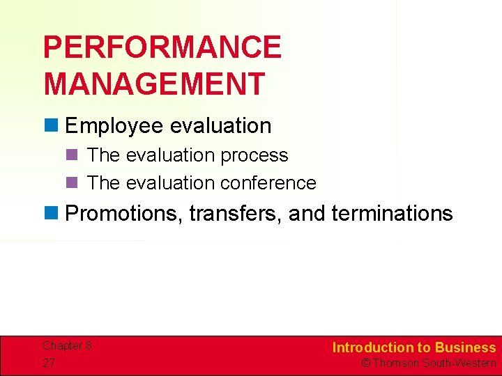 PERFORMANCE MANAGEMENT n Employee evaluation n The evaluation process n The evaluation conference n