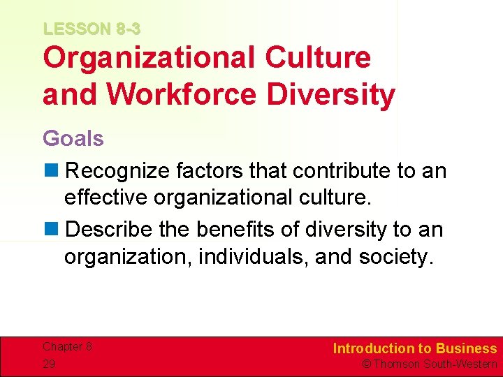 LESSON 8 -3 Organizational Culture and Workforce Diversity Goals n Recognize factors that contribute