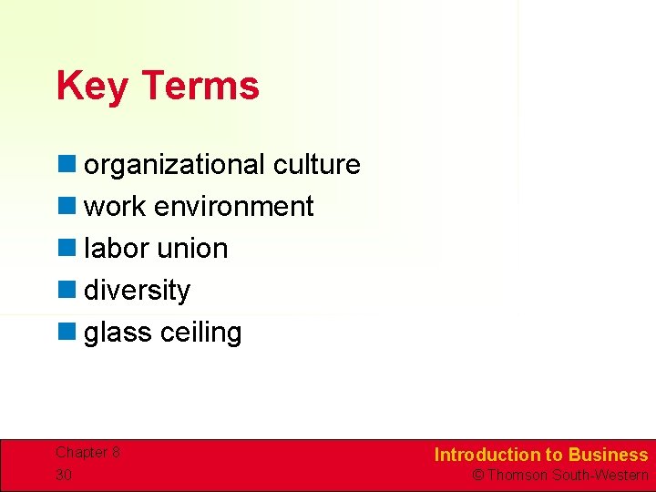 Key Terms n organizational culture n work environment n labor union n diversity n