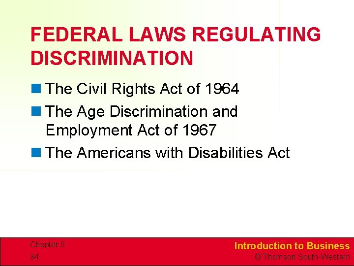 FEDERAL LAWS REGULATING DISCRIMINATION n The Civil Rights Act of 1964 n The Age