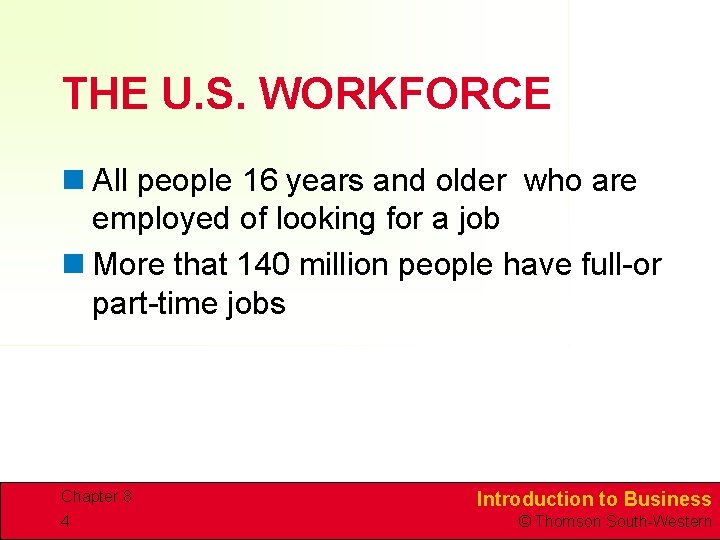 THE U. S. WORKFORCE n All people 16 years and older who are employed