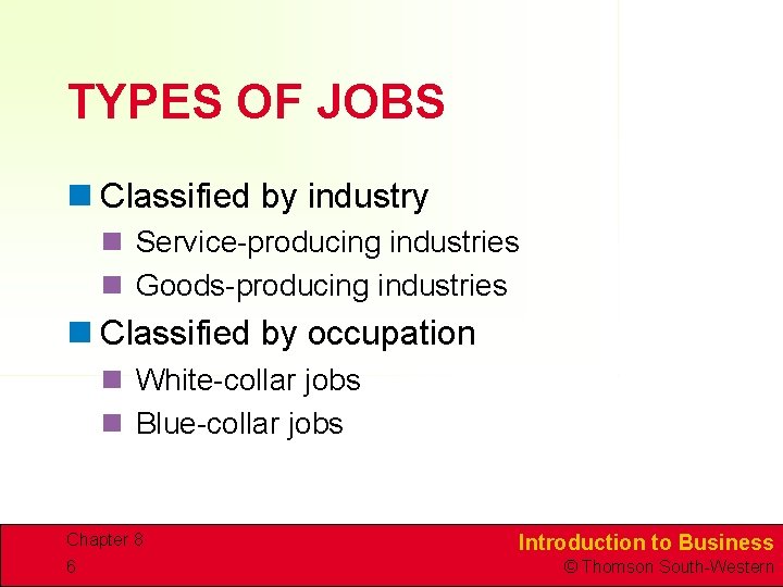 TYPES OF JOBS n Classified by industry n Service-producing industries n Goods-producing industries n