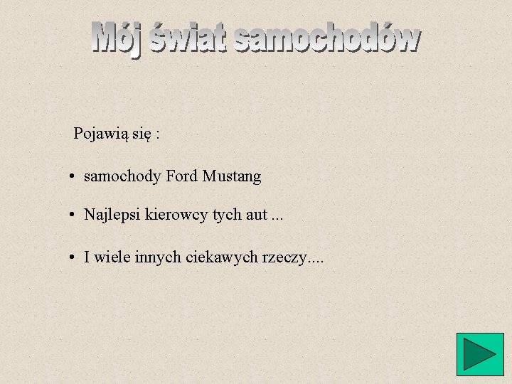 Pojawią się : • samochody Ford Mustang • Najlepsi kierowcy tych aut. . .