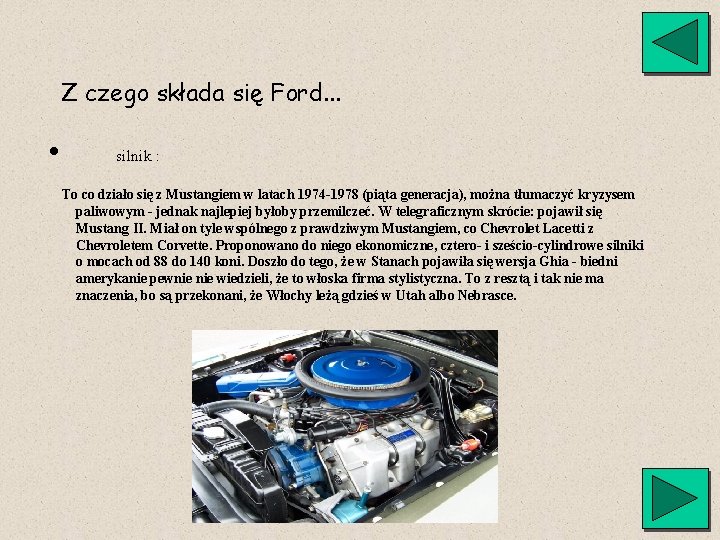 Z czego składa się Ford. . . • silnik : To co działo się