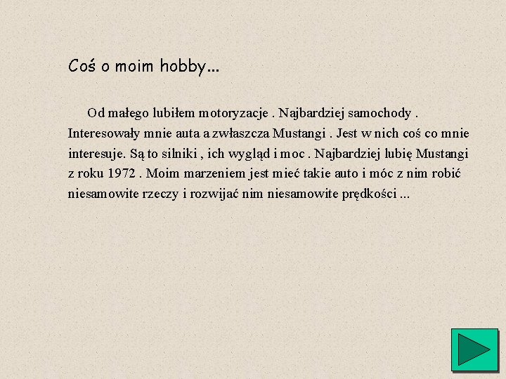 Coś o moim hobby. . . Od małego lubiłem motoryzacje. Najbardziej samochody. Interesowały mnie