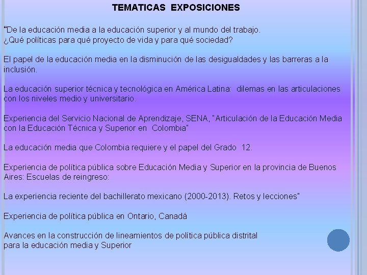 TEMATICAS EXPOSICIONES “De la educación media a la educación superior y al mundo del